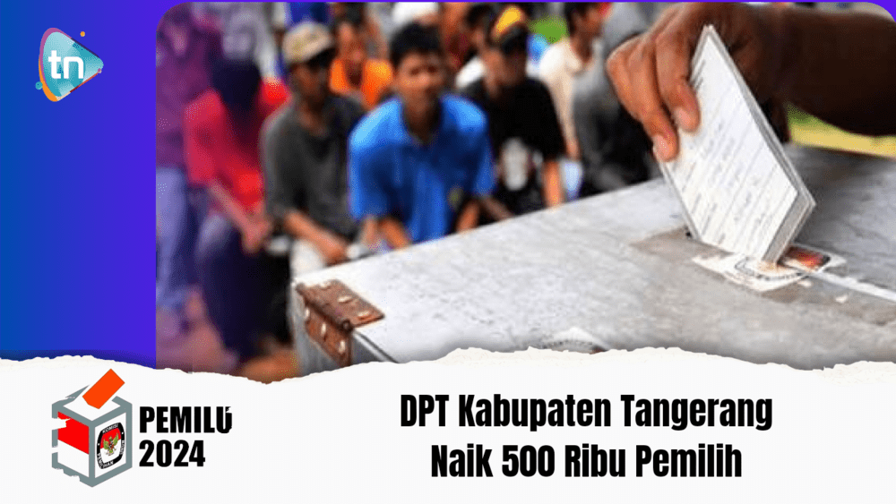 DPT Kabupaten Tangerang Naik 500 Ribu Pemilih