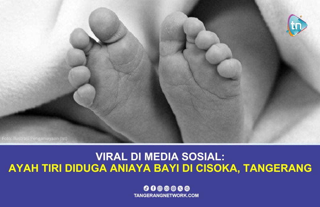 Viral di Media Sosial: Ayah Tiri Diduga Aniaya Bayi di Cisoka, Tangerang