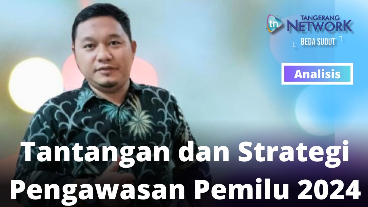 Tantangan dan Strategi Pengawasan Pemilu 2024