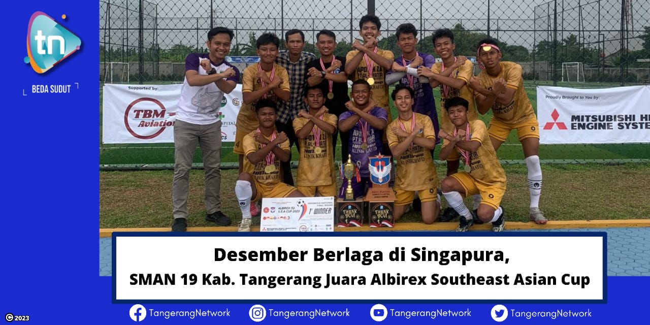 Desember Berlaga di Singapura, SMAN 19 Kab. Tangerang Juara Albirex Southeast Asian Cup