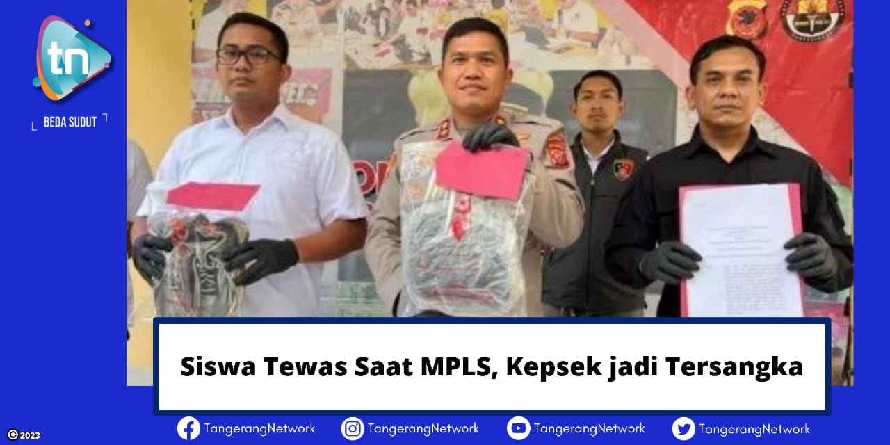 Siswa Tewas Saat MPLS, Kepsek jadi Tersangka
