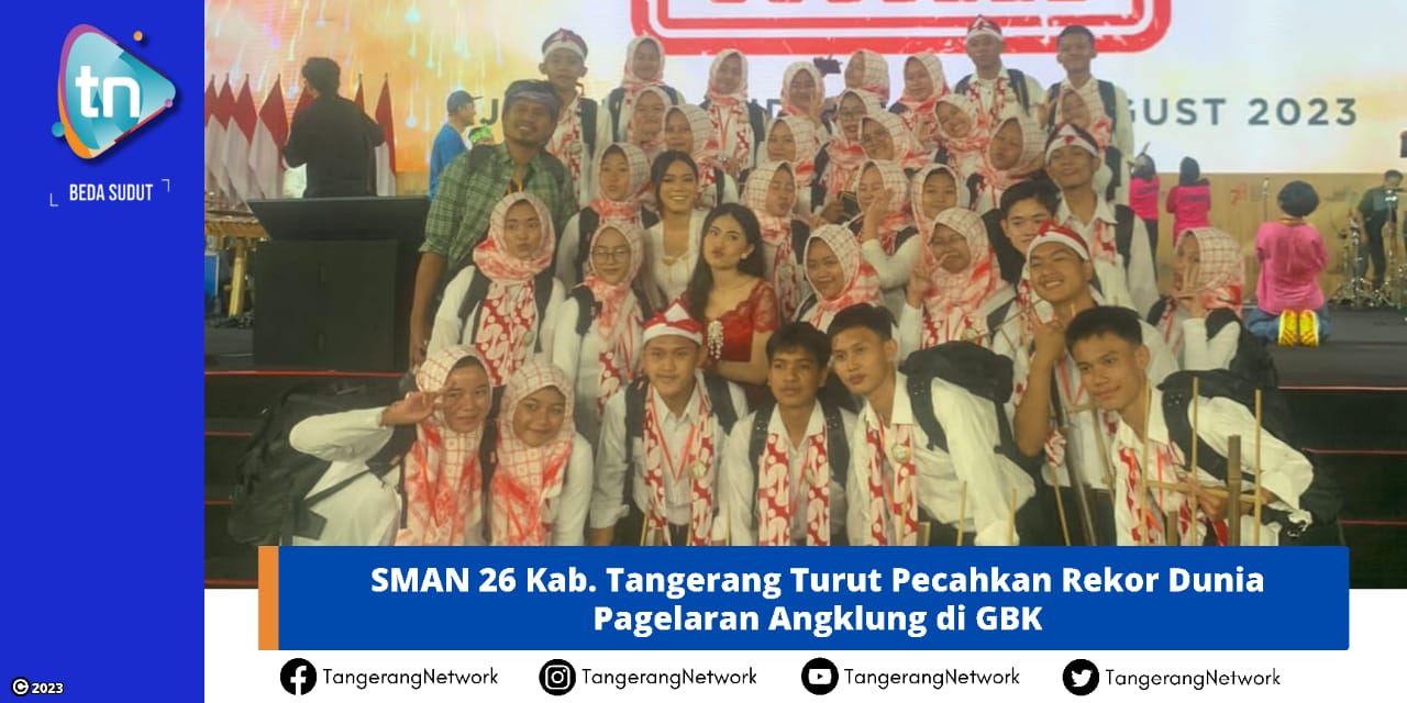 SMAN 26 Kab. Tangerang Turut Pecahkan Rekor Dunia Pagelaran Angklung di GBK