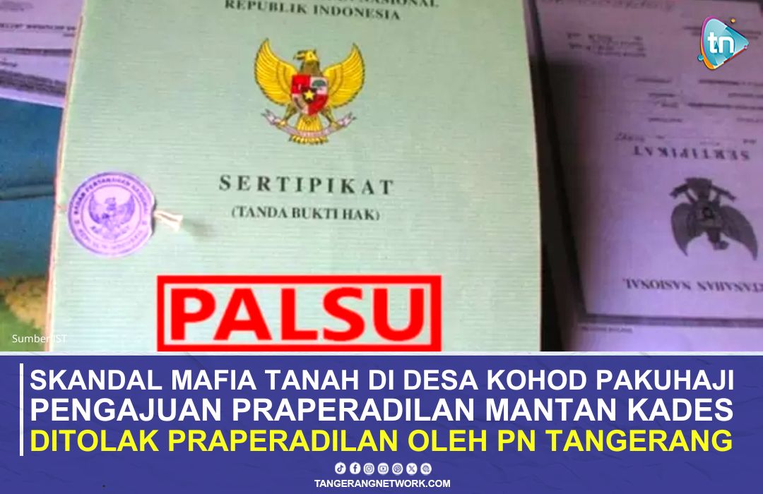 Mafia Tanah di Pakuhaji: Praperadilan Mantan Kades Ditolak oleh PN Tangerang