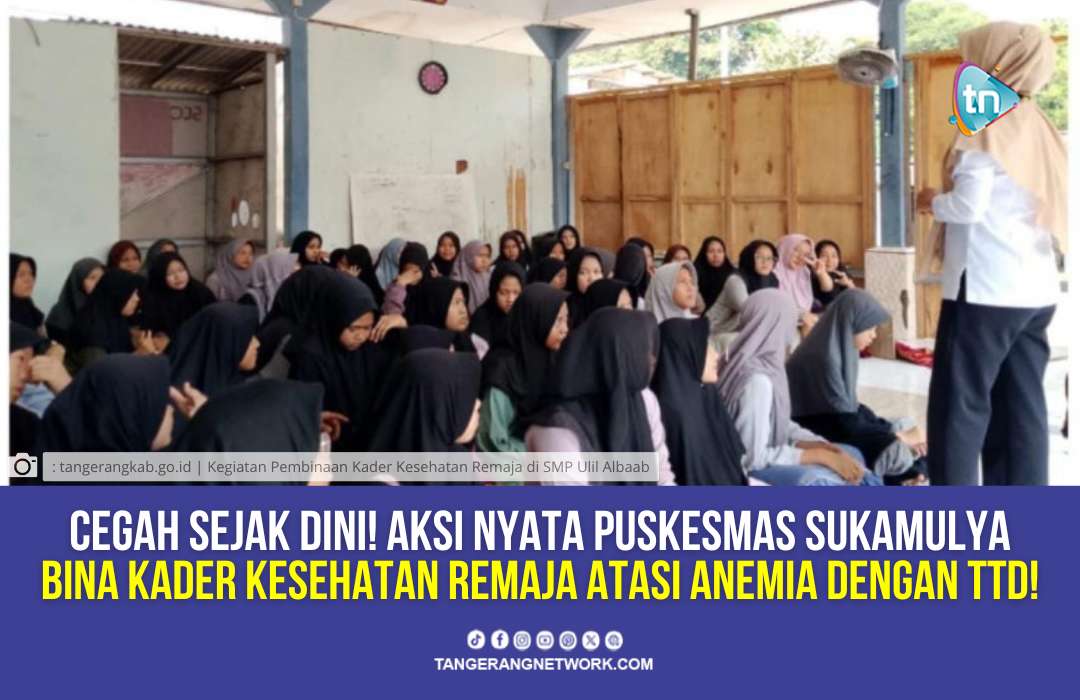 Keren! Puskesmas Sukamulya Bina Kader Kesehatan Remaja dan TTD Serentak
