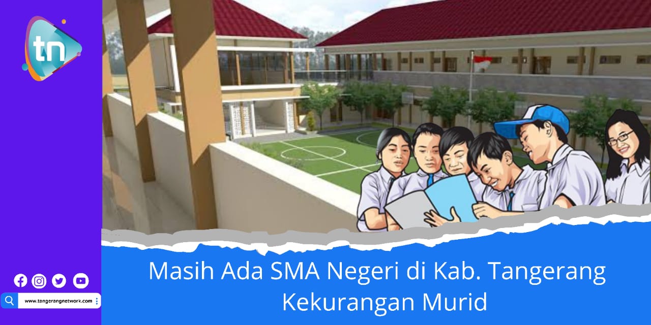Masih Ada SMA Negeri di Kabupaten Tangerang Kekurangan Murid
