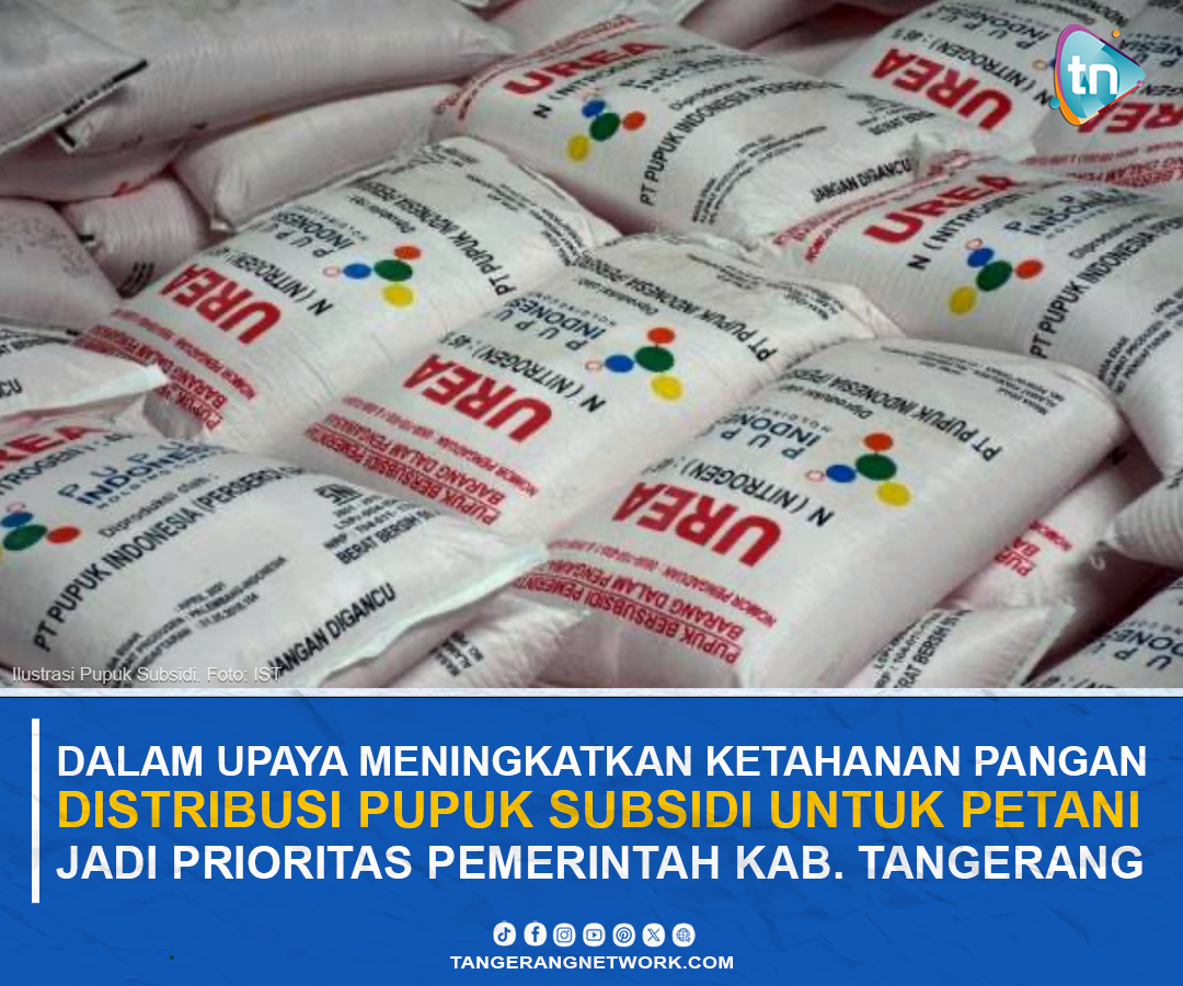 Distribusi Pupuk Subsidi Untuk Petani Jadi Prioritas Pemkab Tangerang, Meningkatkan Ketahanan Pangan
