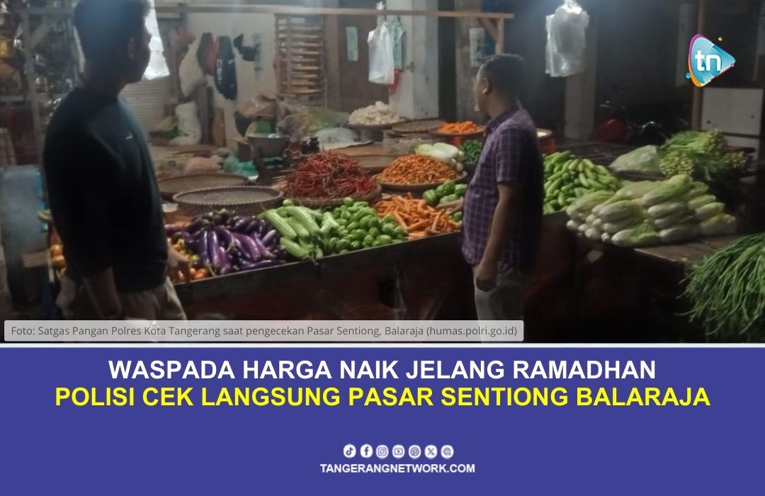 Waspada Harga Naik Jelang Ramadhan, Polisi Cek Pasar Sentiong Balaraja