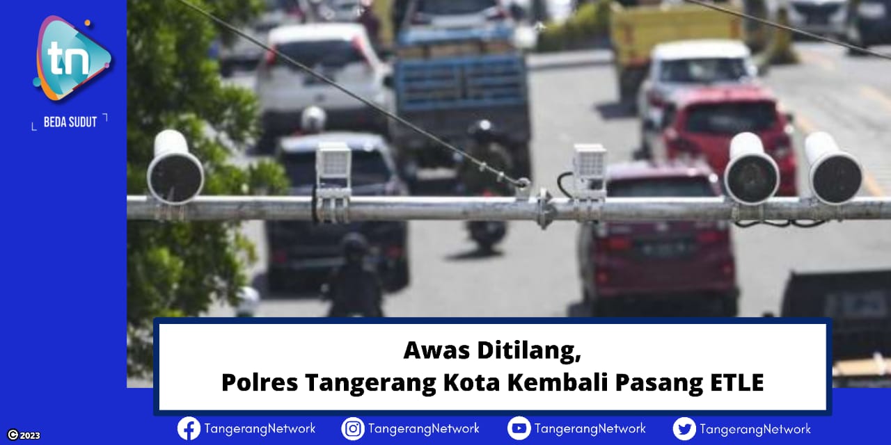 Awas Ditilang, Polres Tangerang Kota Kembali Pasang Kamera ETLE