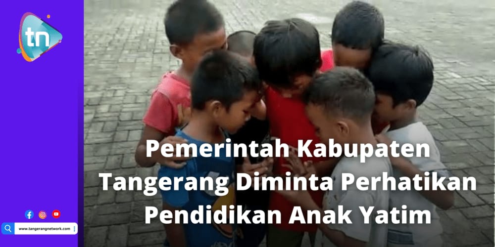 Pemkab Tangerang Diminta Perhatikan Pendidikan Anak Yatim